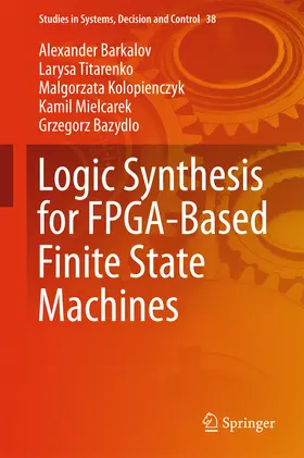 Barkalov / Titarenko / Kolopienczyk | Logic Synthesis for FPGA-Based Finite State Machines | E-Book | sack.de