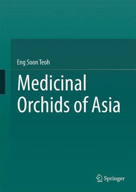 Teoh | Medicinal Orchids of Asia | Buch | 978-3-319-24272-9 | sack.de