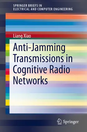 Xiao | Anti-Jamming Transmissions in Cognitive Radio Networks | E-Book | www.sack.de