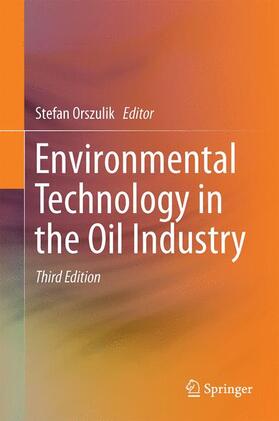 Orszulik | Environmental Technology in the Oil Industry | Buch | 978-3-319-24332-0 | sack.de