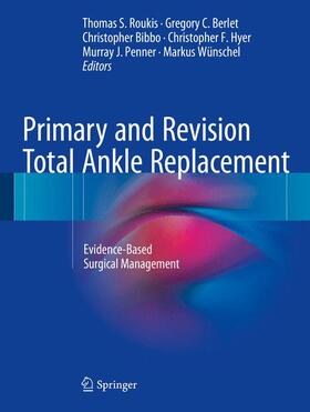 Roukis / Berlet / Bibbo | Primary and Revision Total Ankle Replacement | Buch | 978-3-319-24413-6 | sack.de