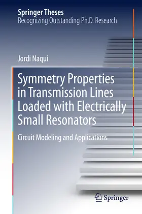 Naqui | Symmetry Properties in Transmission Lines Loaded with Electrically Small Resonators | E-Book | www.sack.de