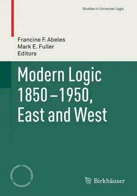 Fuller / Abeles |  Modern Logic 1850-1950, East and West | Buch |  Sack Fachmedien