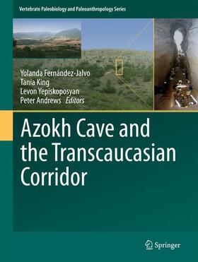 Fernández-Jalvo / Andrews / King | Azokh Cave and the Transcaucasian Corridor | Buch | 978-3-319-24922-3 | sack.de