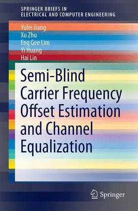 Jiang / Zhu / Lin |  Semi-Blind Carrier Frequency Offset Estimation and Channel Equalization | Buch |  Sack Fachmedien
