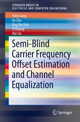 Jiang / Zhu / Lim |  Semi-Blind Carrier Frequency Offset Estimation and Channel Equalization | eBook | Sack Fachmedien