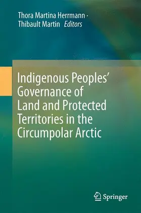 Martin / Herrmann |  Indigenous Peoples' Governance of Land and Protected Territories in the Arctic | Buch |  Sack Fachmedien