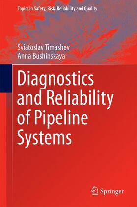 Bushinskaya / Timashev | Diagnostics and Reliability of Pipeline Systems | Buch | 978-3-319-25305-3 | sack.de