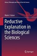 Kaiser |  Reductive Explanation in the Biological Sciences | Buch |  Sack Fachmedien
