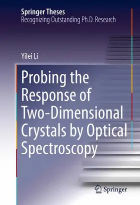Li | Probing the Response of Two-Dimensional Crystals by Optical Spectroscopy | Buch | 978-3-319-25374-9 | sack.de