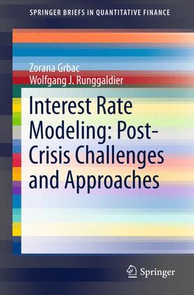 Runggaldier / Grbac |  Interest Rate Modeling: Post-Crisis Challenges and Approaches | Buch |  Sack Fachmedien
