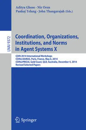 Ghose / Oren / Telang |  Coordination, Organizations, Institutions, and Norms in Agent Systems X | eBook | Sack Fachmedien