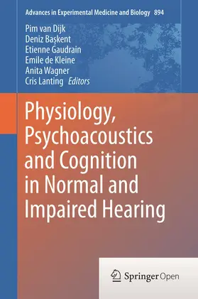 van Dijk / Baskent / Baskent | Physiology, Psychoacoustics and Cognition in Normal and Impaired Hearing | Buch | 978-3-319-25472-2 | sack.de
