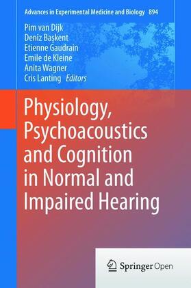 van Dijk / Baskent / Baskent | Physiology, Psychoacoustics and Cognition in Normal and Impaired Hearing | Buch | 978-3-319-25472-2 | sack.de
