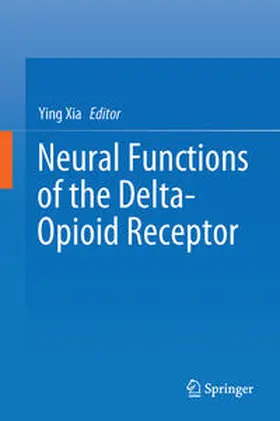 Xia |  Neural Functions of the Delta-Opioid Receptor | Buch |  Sack Fachmedien