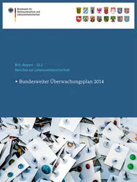 Bundesamt für Verbraucherschutz und Lebe / Bundesamt für Verbraucherschutz und Lebensmittelsicherheit (BVL) |  Berichte zur Lebensmittelsicherheit 2014 | Buch |  Sack Fachmedien