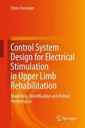 Freeman |  Control System Design for Electrical Stimulation in Upper Limb Rehabilitation | Buch |  Sack Fachmedien