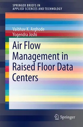 Joshi / Arghode |  Air Flow Management in Raised Floor Data Centers | Buch |  Sack Fachmedien