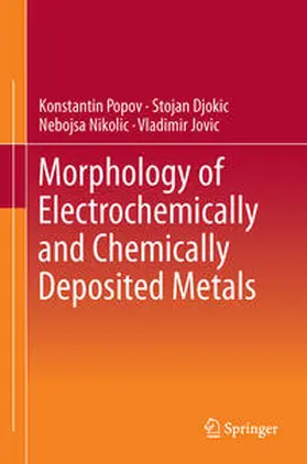 Popov / Jovic´ / Djokic´ |  Morphology of Electrochemically and Chemically Deposited Metals | Buch |  Sack Fachmedien