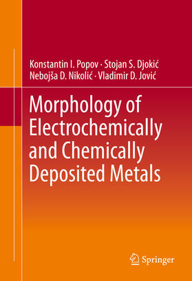 Popov / Djokic´ / Nikolic´ | Morphology of Electrochemically and Chemically Deposited Metals | E-Book | sack.de