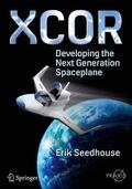 Seedhouse |  XCOR, Developing the Next Generation Spaceplane | Buch |  Sack Fachmedien