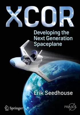 Seedhouse | XCOR, Developing the Next Generation Spaceplane | E-Book | www.sack.de