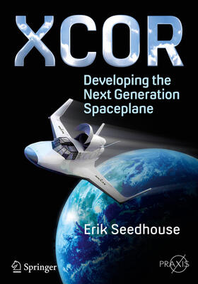 Seedhouse | XCOR, Developing the Next Generation Spaceplane | E-Book | sack.de