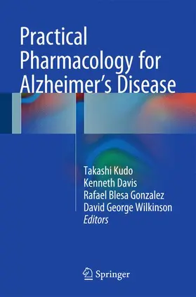 Kudo / Wilkinson / Davis | Practical Pharmacology for Alzheimer¿s Disease | Buch | 978-3-319-26204-8 | sack.de