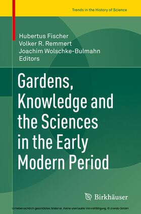 Fischer / Remmert / Wolschke-Bulmahn | Gardens, Knowledge and the Sciences in the Early Modern Period | E-Book | sack.de