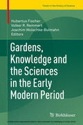 Fischer / Remmert / Wolschke-Bulmahn |  Gardens, Knowledge and the Sciences in the Early Modern Period | eBook | Sack Fachmedien