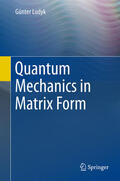 Ludyk |  Quantum Mechanics in Matrix Form | eBook | Sack Fachmedien