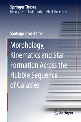 Erroz-Ferrer | Morphology, Kinematics and Star Formation Across the Hubble Sequence of Galaxies | E-Book | www.sack.de