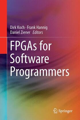 Koch / Ziener / Hannig | FPGAs for Software Programmers | Buch | 978-3-319-26406-6 | sack.de