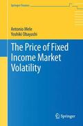 Obayashi / Mele |  The Price of Fixed Income Market Volatility | Buch |  Sack Fachmedien