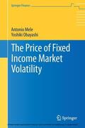Mele / Obayashi |  The Price of Fixed Income Market Volatility | eBook | Sack Fachmedien