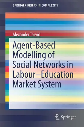 Tarvid |  Agent-Based Modelling of Social Networks in Labour-Education Market System | Buch |  Sack Fachmedien