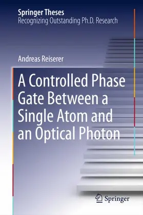 Reiserer |  A Controlled Phase Gate Between a Single Atom and an Optical Photon | Buch |  Sack Fachmedien