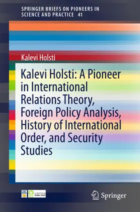 Holsti | Kalevi Holsti: A Pioneer in International Relations Theory, Foreign Policy Analysis, History of International Order, and Security Studies | E-Book | www.sack.de