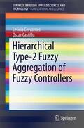 Castillo / Cervantes |  Hierarchical Type-2 Fuzzy Aggregation of Fuzzy Controllers | Buch |  Sack Fachmedien