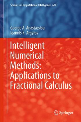 Argyros / Anastassiou | Intelligent Numerical Methods: Applications to Fractional Calculus | Buch | 978-3-319-26720-3 | sack.de