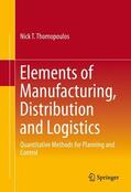 Thomopoulos |  Elements of Manufacturing, Distribution and Logistics | Buch |  Sack Fachmedien