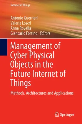 Guerrieri / Fortino / Loscri |  Management of Cyber Physical Objects in the Future Internet of Things | Buch |  Sack Fachmedien
