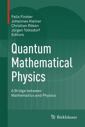 Finster / Tolksdorf / Kleiner |  Quantum Mathematical Physics | Buch |  Sack Fachmedien