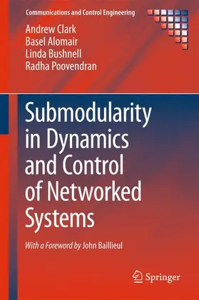 Clark / Alomair / Bushnell |  Submodularity in Dynamics and Control of Networked Systems | Buch |  Sack Fachmedien