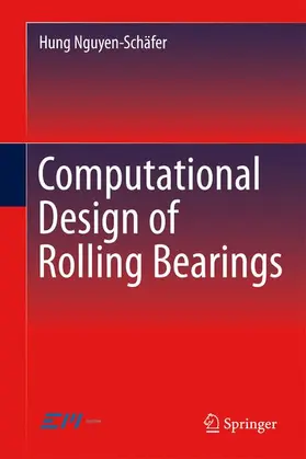 Nguyen-Schäfer |  Computational Design of Rolling Bearings | Buch |  Sack Fachmedien