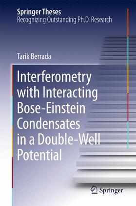 Berrada | Interferometry with Interacting Bose-Einstein Condensates in a Double-Well Potential | Buch | 978-3-319-27232-0 | sack.de