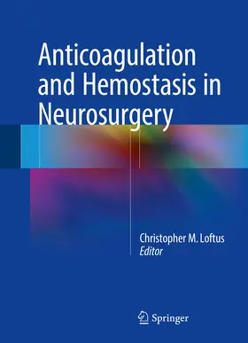 Loftus |  Anticoagulation and Hemostasis in Neurosurgery | Buch |  Sack Fachmedien