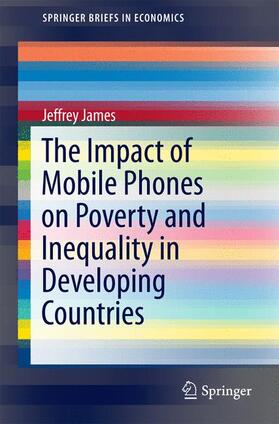 James | The Impact of Mobile Phones on Poverty and Inequality in Developing Countries | Buch | 978-3-319-27366-2 | sack.de
