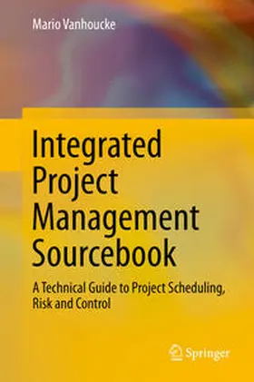Vanhoucke |  Integrated Project Management Sourcebook | Buch |  Sack Fachmedien