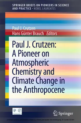 Crutzen / Brauch | Paul J. Crutzen: A Pioneer on Atmospheric Chemistry and Climate Change in the Anthropocene | E-Book | www.sack.de